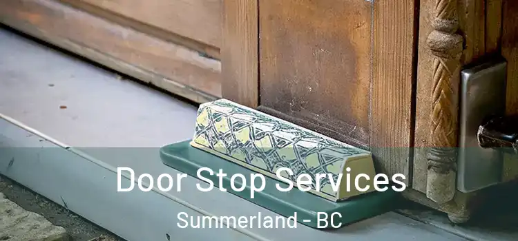  Door Stop Services Summerland - BC