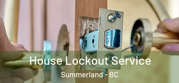 House Lockout Service Summerland - BC