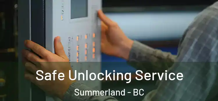 Safe Unlocking Service Summerland - BC