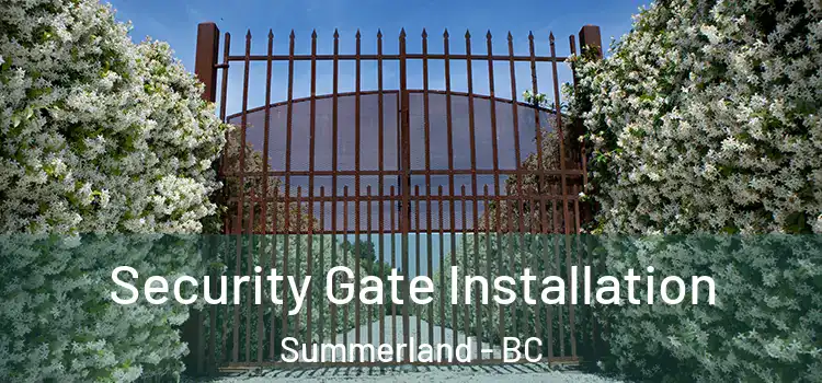 Security Gate Installation Summerland - BC